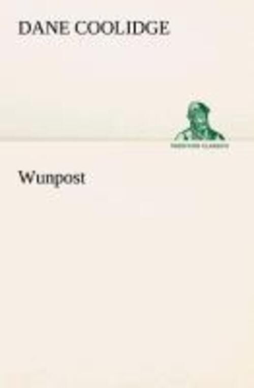 Thumbnail - Dane Coolidge | Wunpost | Taschenbuch | Englisch (2013) | Paperback |