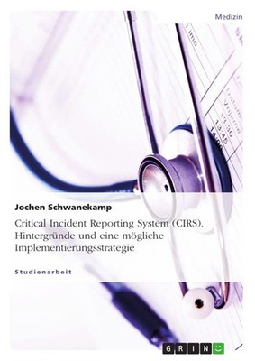 Critical Incident Reporting System (CIRS). Hintergründe und eine mögliche...