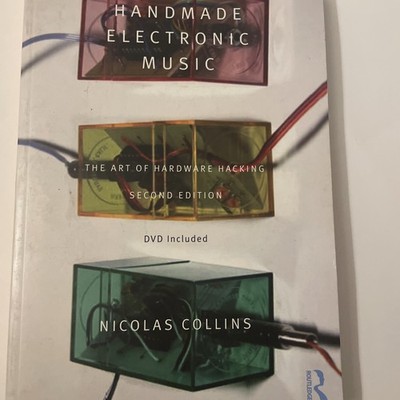 Handmade Electronic Music : The Art of Hardware Hacking by Nicolas Collins...