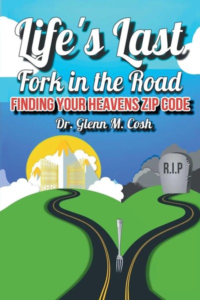 Glenn M. Cosh | Life's Last Fork In The Road | Taschenbuch | Englisch (2018)-image