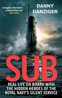 Sub: Real Life on Board with the Hidden Heroes of the Royal Na ,