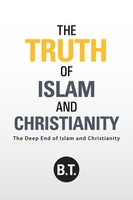 The Truth Of Islam And Christianity The Deep End Of Islam And Christianity B. T.