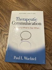 Therapeutic Communication: Knowing What to Say When by Paul L. Wachtel