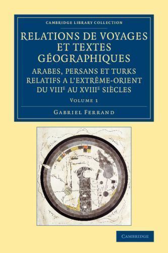 Relations de voyages et textes géographiques arabes, persans et turks relatifs …