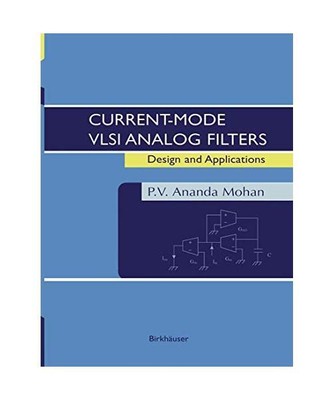 Current-Mode VLSI Analog Filters: Design and Applications, P. V. Ananda Mohan
