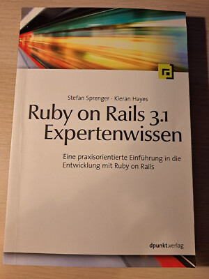 Ruby on Rails 3.1 Expertenwissen: Eine praxisorientierte Einführung in die Entwi