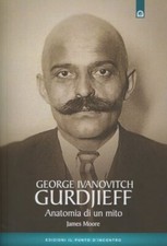 LIBRO GURDJIEFF. ANATOMIA DI UN MITO - JAMES MOORE