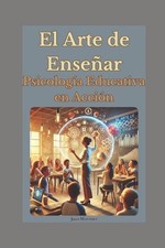El Arte de Ensear: Psicolog?a Educativa en Acci?n by Juan Martinez Paperback Boo