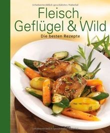 Fleisch, Geflügel und Wild: Die besten Rezepte | Buch | Zustand wie neu