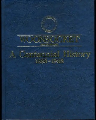 Woonsocket Rhode Island Centennial History 1888-1988 by Marcel Fortin HC