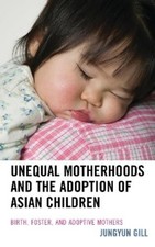 Jungyun Gill Unequal Motherhoods and the Adop...