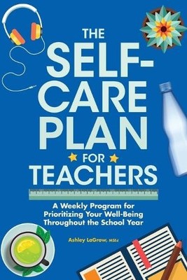 Ashley LaGrow M.S.Ed. The Self-Care Plan for Teachers (Paperback) (UK IMPORT)