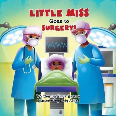 Erica Basora Little Miss Goes to Surgery (Taschenbuch)