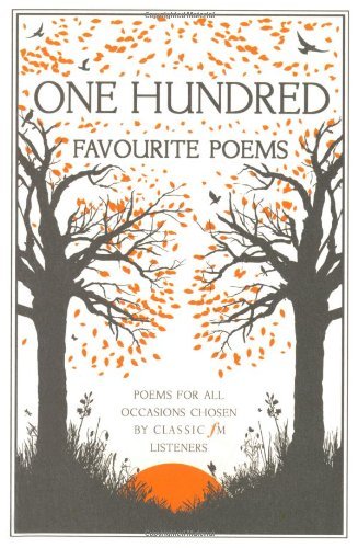 One Hundred Favourite Poems: Poems for all occasions chosen by Classic FM liste