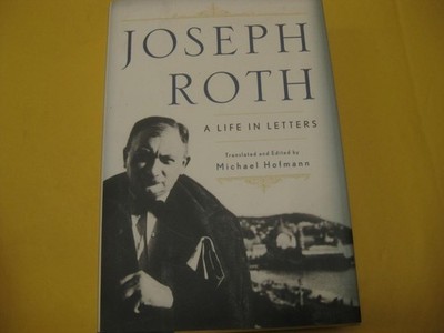 Joseph Roth: A Life in Letters by Joseph Roth
