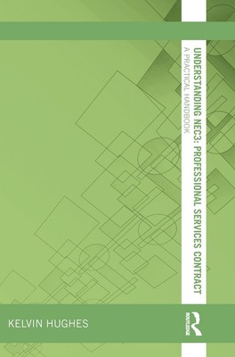 Understanding NEC3 : Professional Services Contract: A Practical Handbook by Kel