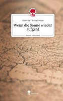 Vivienne CäCilia Santos | Wenn Die Sonne Wieder Aufgeht. Life Is A Story -...