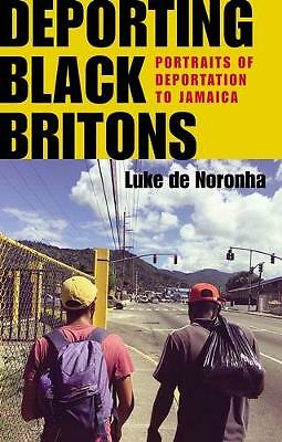 Deporting Black Britons: Portraits of Deportation to Jamaica by Luke de...