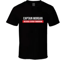 Captain Morgan Because Screw Tomorrow Drinking Cool Party T Shirt