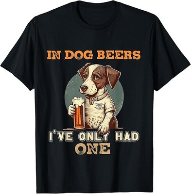 In Dog Beers I've Only Had One Funny Drunk Dog Unisex T-Shirt