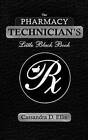 The Pharmacy Technician's Little Black Book by Cassandra D Ellis (Paperback / softback, 2014)