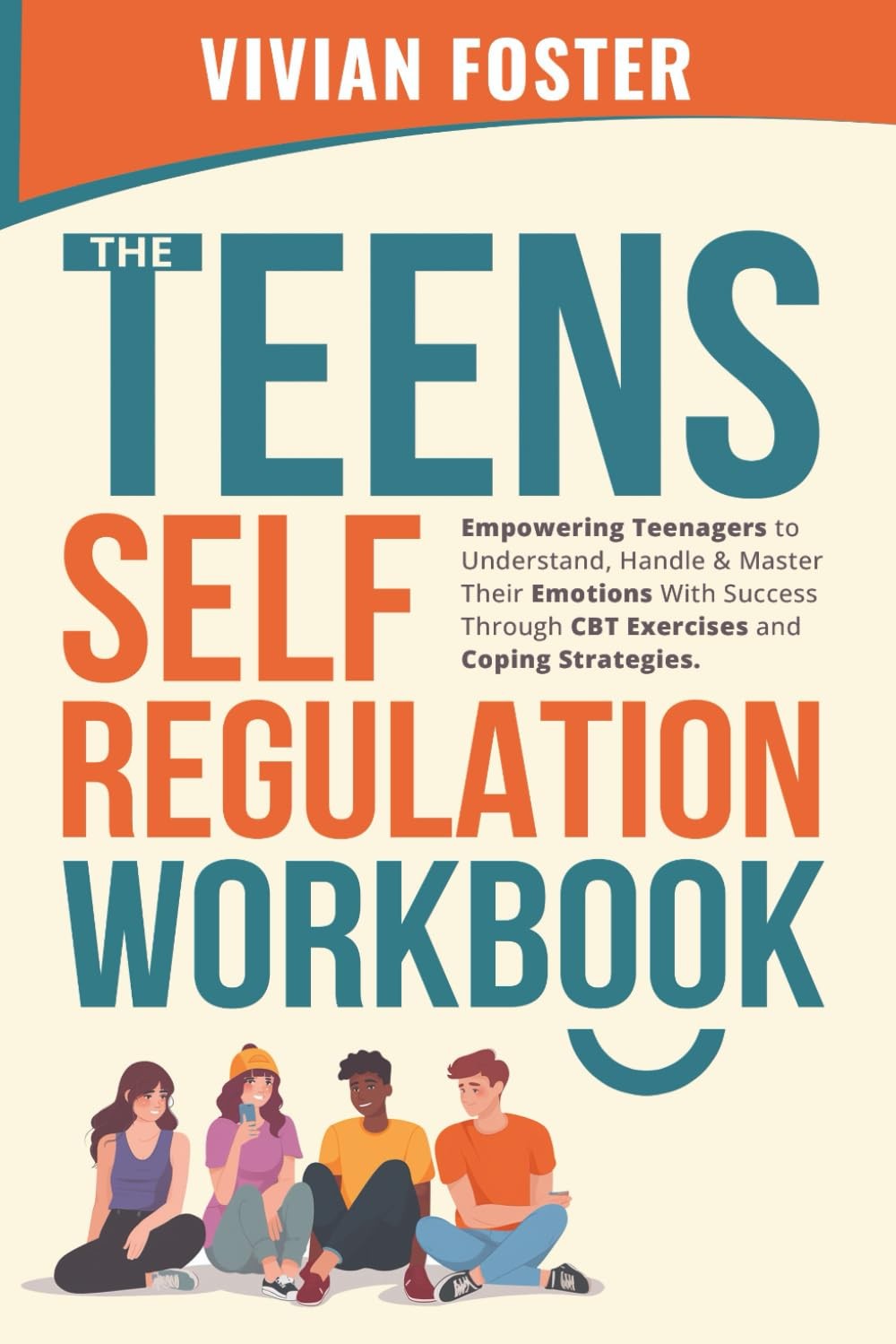 The Teens Self-Regulation Workbook: Empowering Teenagers to Understand, Handle