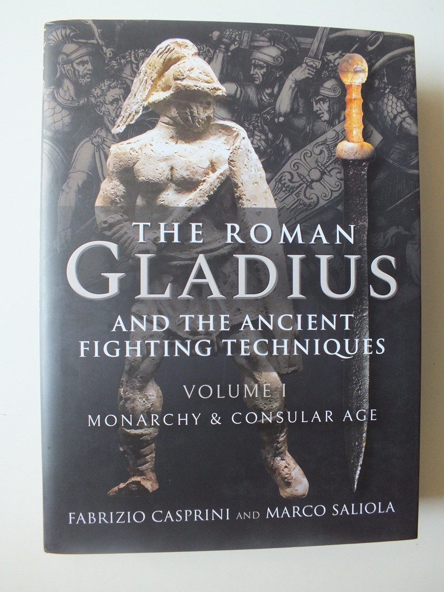 The Roman Gladius and the Ancient Fighting Techniques, Volume 1