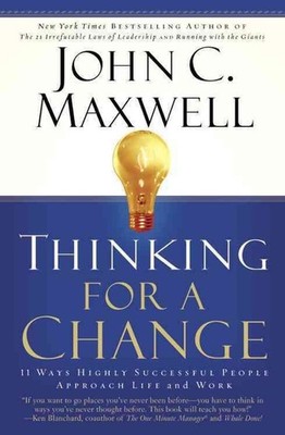 Thinking for a Change: 11 Ways Highly Successful People Approach Life and Work b
