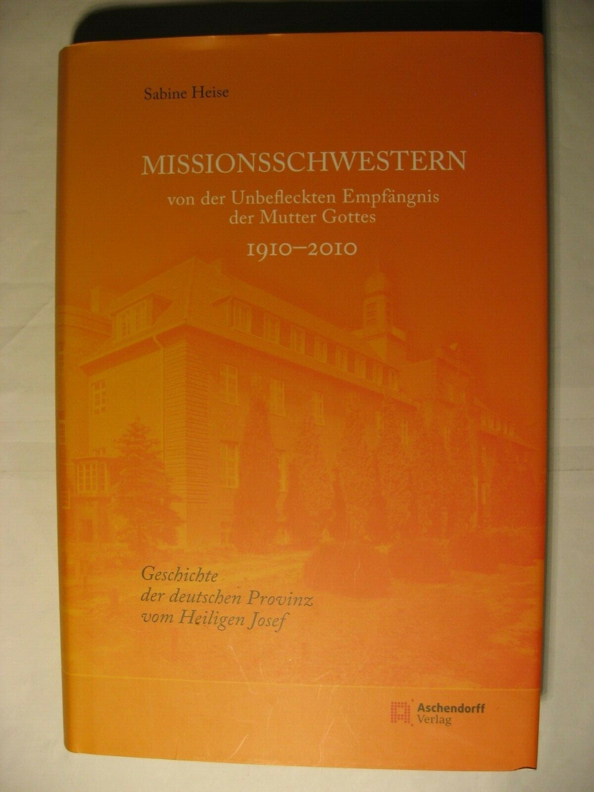 Missionsschwestern von der Unbefleckten Empfängnis der Mutter Gottes 1910-2010