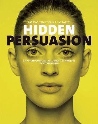 Hidden Persuasion: 33 Psychological Influences Techniques in Advertising, Andrew