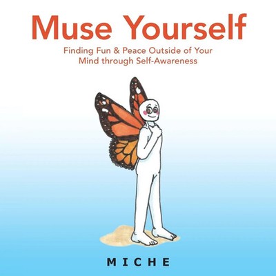 Muse Yourself | Finding Fun & Peace Outside of Your Mind Through Self-Awareness