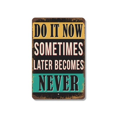 Do It Now Sometimes Later Becomes Never Sign Today Beats Someday for Offices