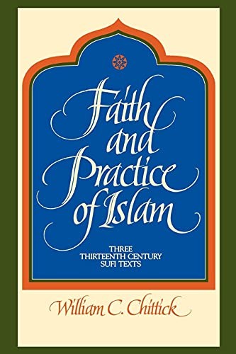 Faith and Practice of Islam: Three Thirteenth C, Chittick Paperback+-