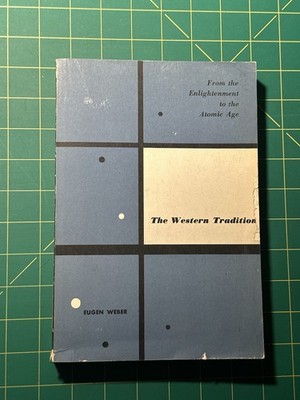The Western Tradition From the Enlightenment to the Atomic Age by Eugen Weber