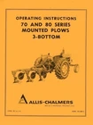 Allis Chalmers 70 and 80 Series Mounted Plow 3  Bottom Operators Manual AC