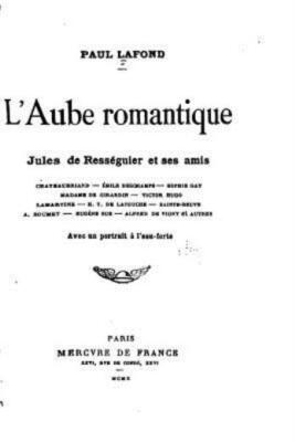 L'aube Romatique, Jules De Ress?Guier Et Ses Amis