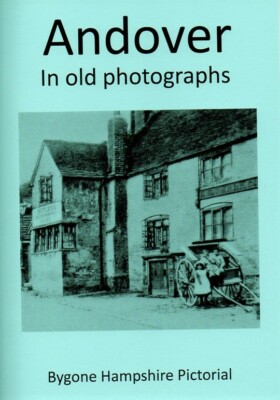 Andover in old photographs Enthusiast Local History Pictorial Booklet