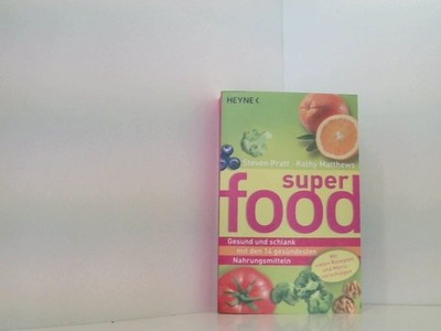 SuperFood 14 Nahrungsmittel, die ihr Leben verändern Kathy Matthews Steven Pratt