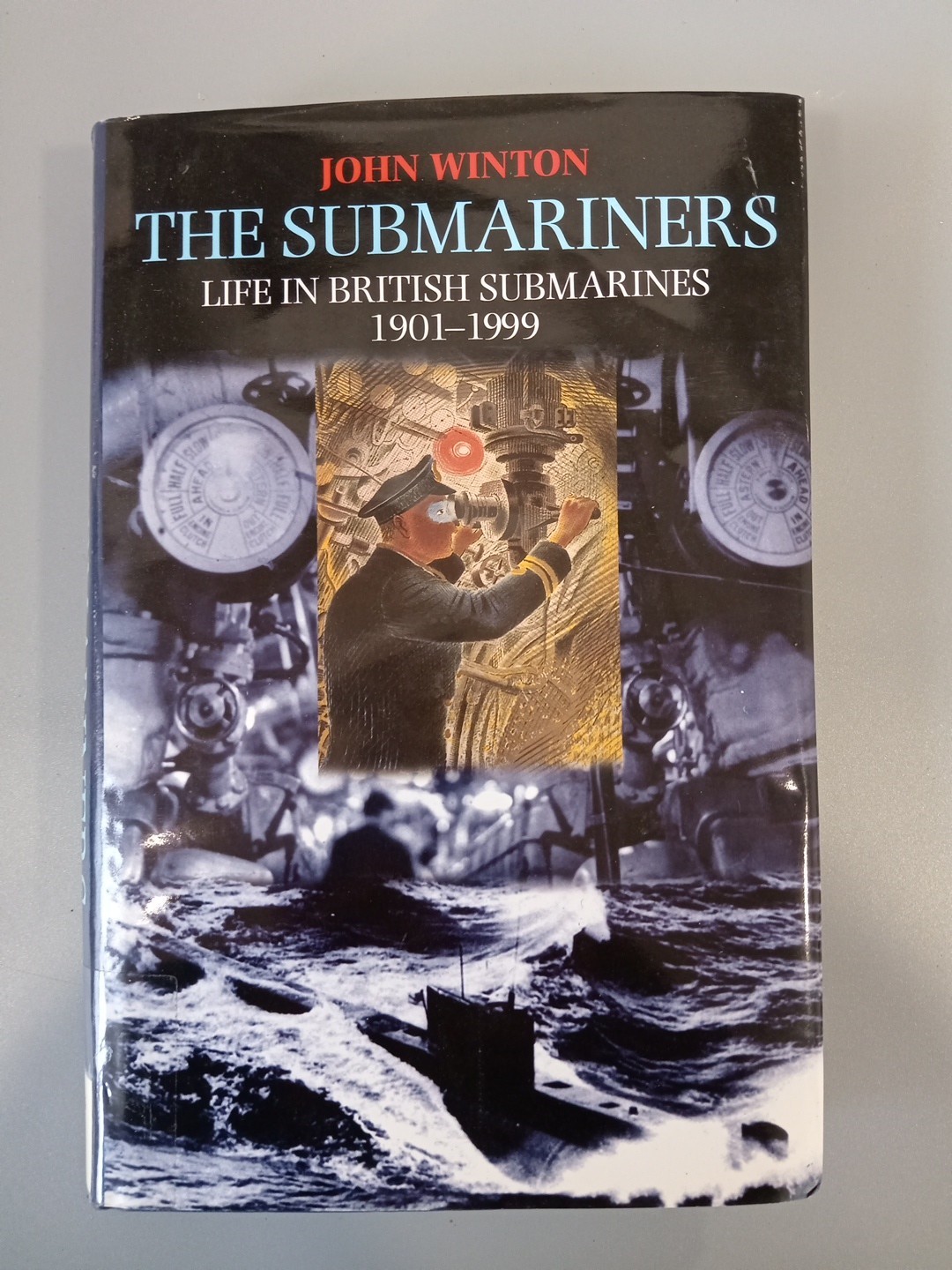 The Submariners: Life in British Submarines 1901-1999, John Winton BK860