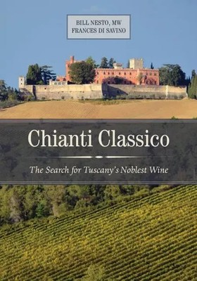 Chianti Classico | The Search for Tuscany's Noblest Wine | Bill Nesto (u. a.)