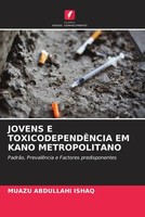 Jovens E ToxicodependÊNcia Em Kano Metropolitano Muazu Abdullahi Ishaq Buch 2022