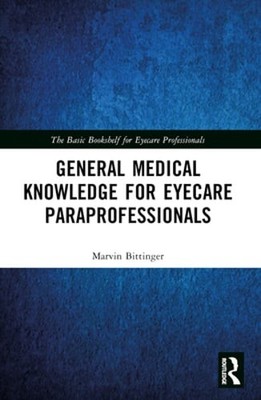 General Medical Knowledge for Eyecare Paraprofessionals by MD Bittinger, Marvin