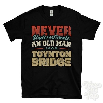 NIEMALS UNTERSCHÄTZEN SIE EINEN ALTEN MANN VON TOYNTON BRIDGE T-SHIRT Weihnachtsgeschenk Spilsby