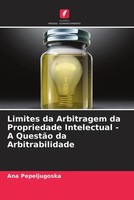 Ana Pepeljugoska | Limites Da Arbitragem Da Propriedade Intelectual - A...
