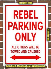 Metal Sign - REBEL PARKING ONLY- 10x14 inches