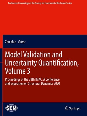 Model Validation and Uncertainty Quantification, Volume 3 Zhu Mao
