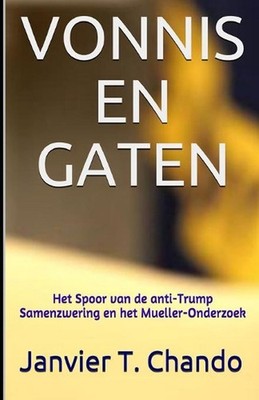 Vonnis En Gaten: Het Spoor van de anti-Trump Samenzwering en het Mueller-Onderzo