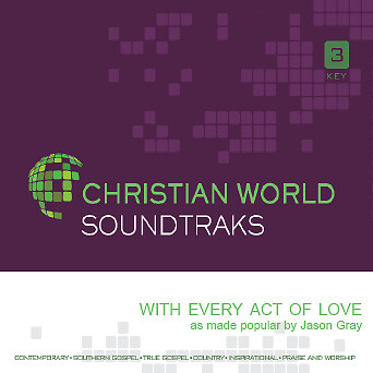 With Every Act Of Love - Jason Gray - Begleittrack - Bild 1 von 1
