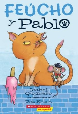 Feúcho y Pablo Ugly Cat and Pablo Paperback Isabel Quintero