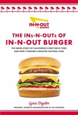 The Ins-N-Outs of In-N-Out Burger: The Inside Story of California's First Dr...